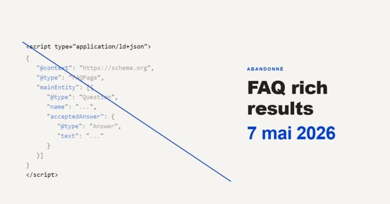 Google a tué les FAQ rich results en mai 2026 : ce qui change vraiment, et ce qu&rsquo;on vous raconte de travers